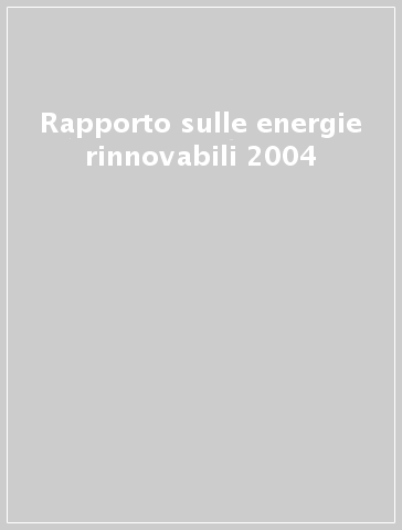 Rapporto sulle energie rinnovabili 2004