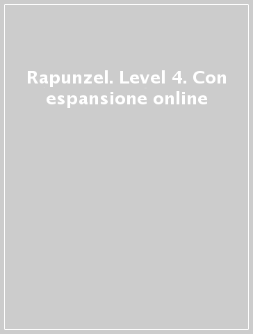 Rapunzel. Level 4. Con espansione online