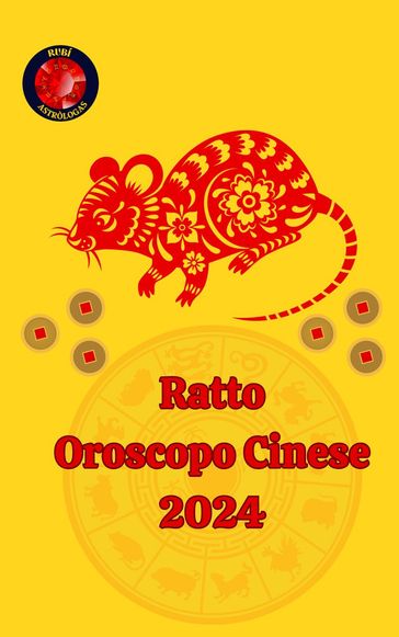 Ratto Oroscopo Cinese 2024 - Alina A Rubi - Angeline Rubi