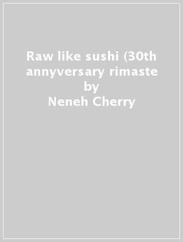 Raw like sushi (30th annyversary rimaste - Neneh Cherry