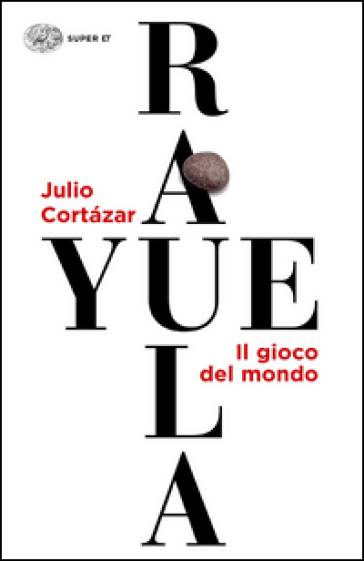 Rayuela. Il gioco del mondo - Julio Cortàzar