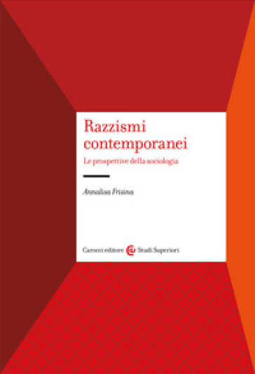 Razzismi contemporanei. Le prospettive della sociologia - Annalisa Frisina