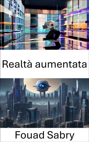 Realtà aumentata - Fouad Sabry