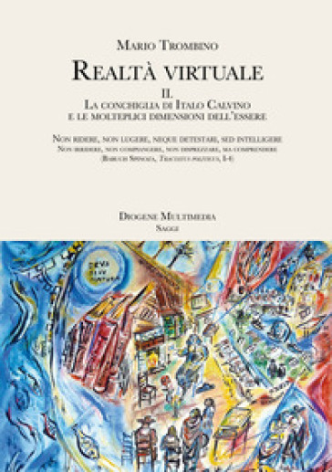 Realtà virtuale. Vol. 2: La conchiglia di Italo Calvino e le molteplici dimensioni dell'essere - Mario Trombino