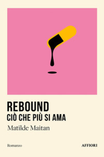 Rebound. Ciò che più si ama - Matilde Maitan