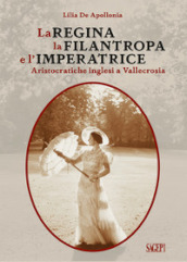 La Regina, la Filantropa e l Imperatrice. Aristocratiche inglesi a Vallecrosia