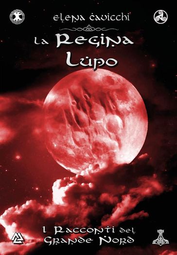 La Regina Lupo - I Racconti del Grande Nord Libro 2 - Elena Cavicchi