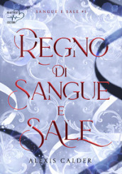 Regno di sangue e sale. Sangue e sale. Vol. 1