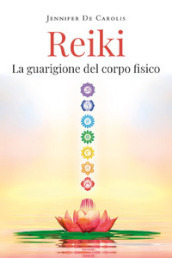 Reiki. La guarigione del corpo fisico