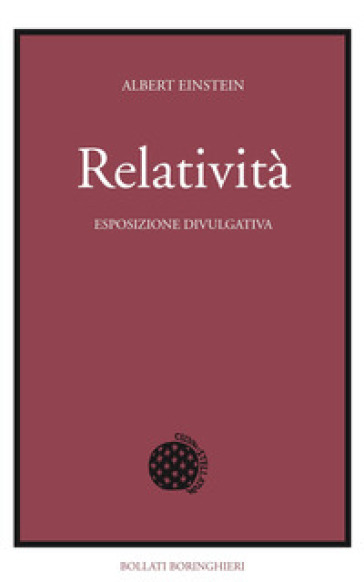 Relatività. Esposizione divulgativa. Ediz. del centenario - Albert Einstein