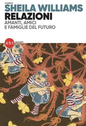 Relazioni. Amanti, amici e famiglie del futuro