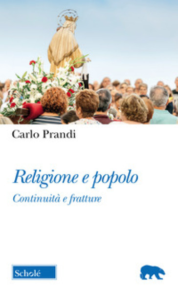 Religione e popolo. Continuità e fratture - Carlo Prandi