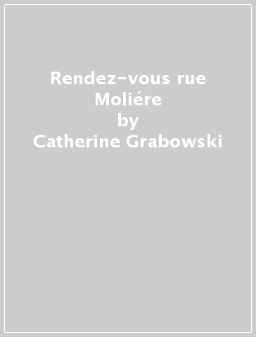 Rendez-vous rue Moliére - Catherine Grabowski