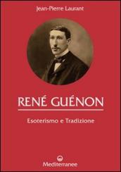 René Guénon. Esoterismo e tradizione