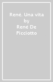 René. Una vita