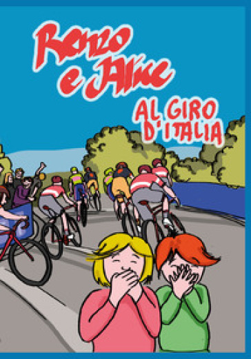 Renzo e Alice al Giro d'Italia - Giulia Lazzaretti - Paolo Sabadini