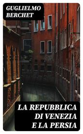 La Repubblica di Venezia e la Persia