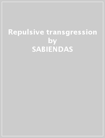 Repulsive transgression - SABIENDAS