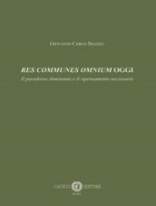 Res communes omnium oggi. Il paradosso dominante e il ripensamento necessario