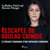 Rescapée du goulag chinois : Le premier témoignage d une survivante ouighoure