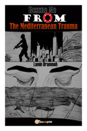 Rescue me from the mediterranean trauma - Lamin Drammeh