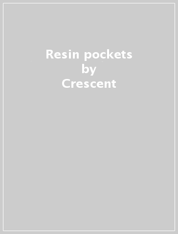 Resin pockets - Crescent