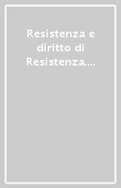 Resistenza e diritto di Resistenza. Memoria come cultura