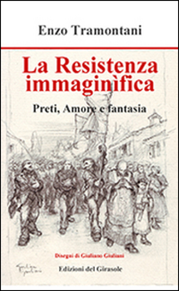 La Resistenza immaginifica. Preti, amore e fantasia - Enzo Tramontani