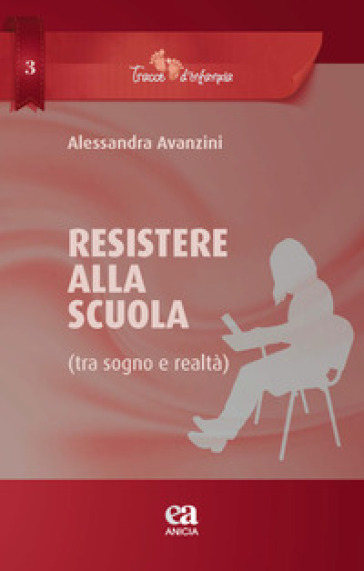 Resistere alla scuola (tra sogno e realtà) - Alessandra Avanzini