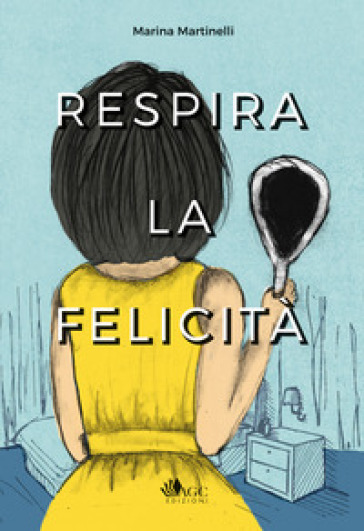 Respira la felicità - Marina Martinelli