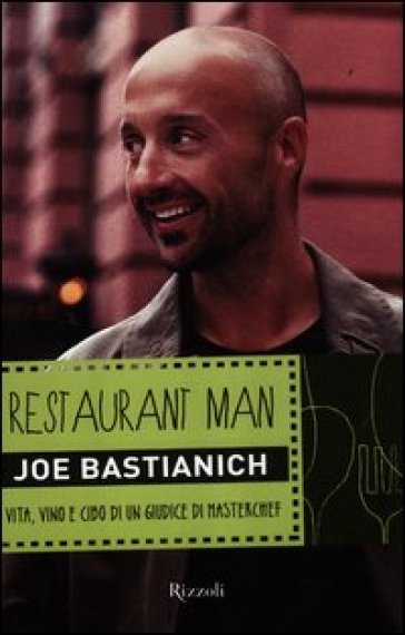 Restaurant man. Vita, vino e cibo di un giudice di MasterChef - Joe Bastianich