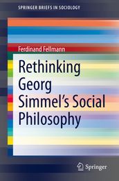 Rethinking Georg Simmel s Social Philosophy