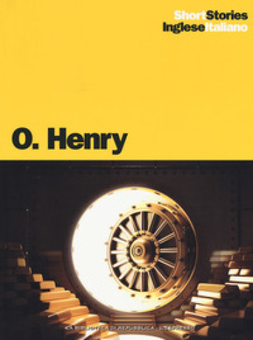 A Retrieved Reformation-La redenzione dello scassinatore, The Ransom of Mack-Il riscatto di Mack, The Gift of the Magi-Il dono dei magi, The Ransom of Red Chief-Il riscatto di Capo Rosso - O. Henry