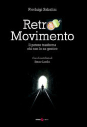 Retro movimento. Il potere trasforma chi non lo sa gestire