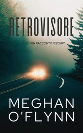 Retrovisore: Un Racconto Oscuro