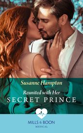 Reunited With Her Secret Prince (Mills & Boon Medical)