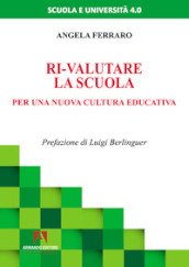 Ri-valutare la scuola. Per una nuova cultura educativa