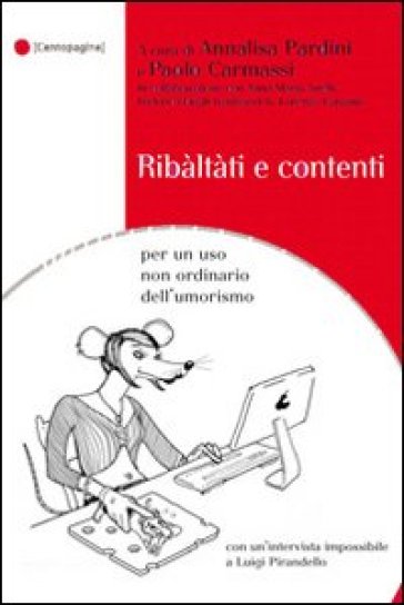 Ribàltàti e contenti. Per un uso non ordinario dell'umorismo - Paolo Carmassi - Annalisa Pardini