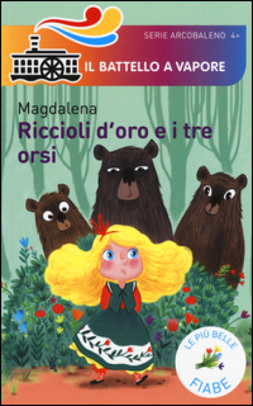 Riccioli d'oro e i tre orsi. Le più belle fiabe. Ediz. illustrata - Magdalena