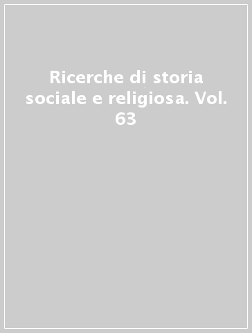 Ricerche di storia sociale e religiosa. Vol. 63