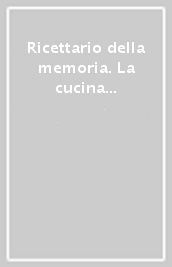 Ricettario della memoria. La cucina di una locanda alpina tra impero asburgico e Regno d Italia