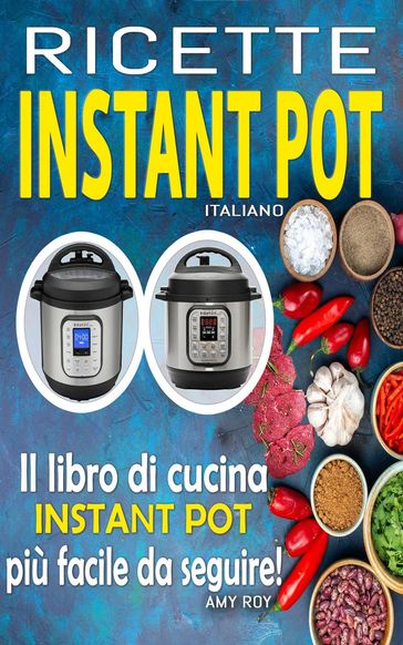 Ricette Instant Pot Italiano - Amy Roy