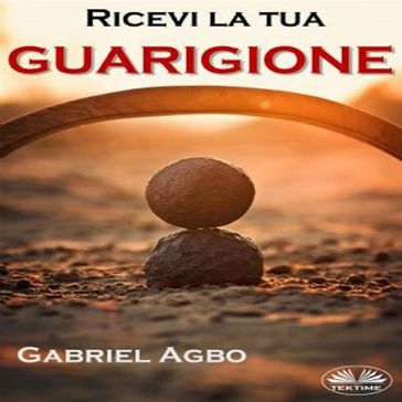 Ricevi La Tua Guarigione - Gabriel Agbo