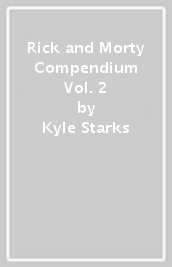 Rick and Morty Compendium Vol. 2