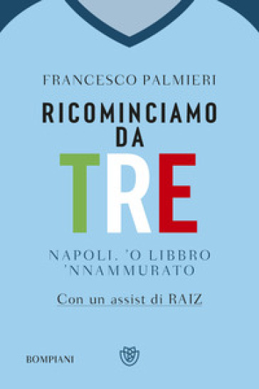 Ricominciamo da tre. Napoli, 'o libbro 'nnamurato' - Francesco Palmieri