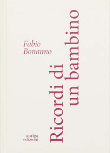 Ricordi di un bambino. Ediz. illustrata - Fabio Bonanno