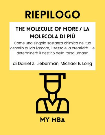 Riepilogo - The Molecule of More / La Molecola di Più: - My MBA