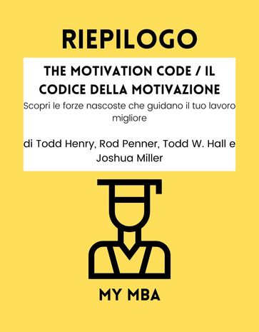 Riepilogo - The Motivation Code / Il Codice Della Motivazione : - My MBA