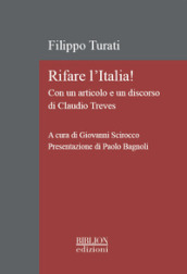 Rifare l Italia! Con un articolo e un discorso di Claudio Treves. Ediz. critica