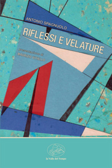 Riflessi e velature - Antonio Spagnuolo